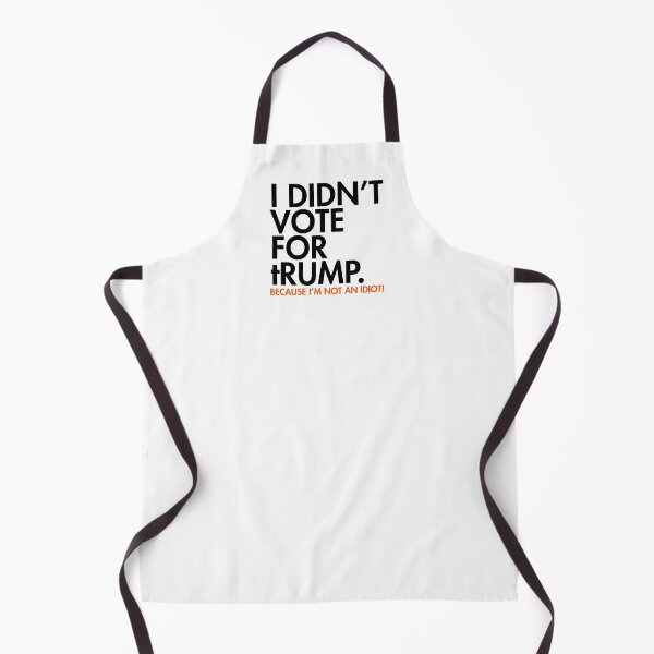 Item preview, I DIDN'T VOTE FOR tRump - because I'm not an idiot designed and sold by Thelittlelord.