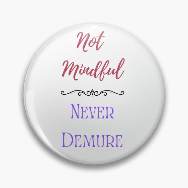 Item preview, So not Mindful, Never Demure. Stickers and stuff designed and sold by Smallfish1274.