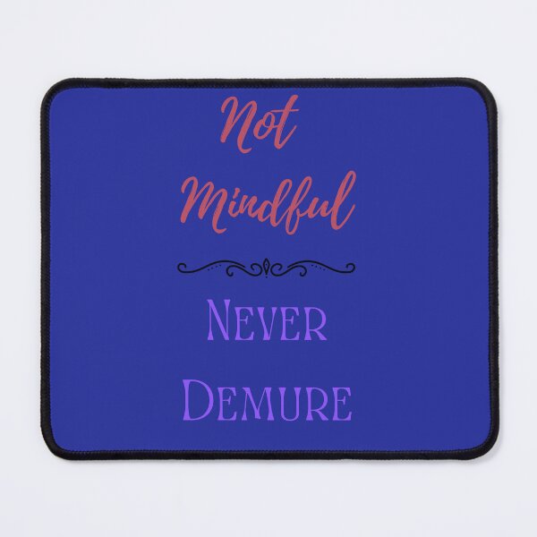 Item preview, So not Mindful, Never Demure. Stickers and stuff designed and sold by Smallfish1274.