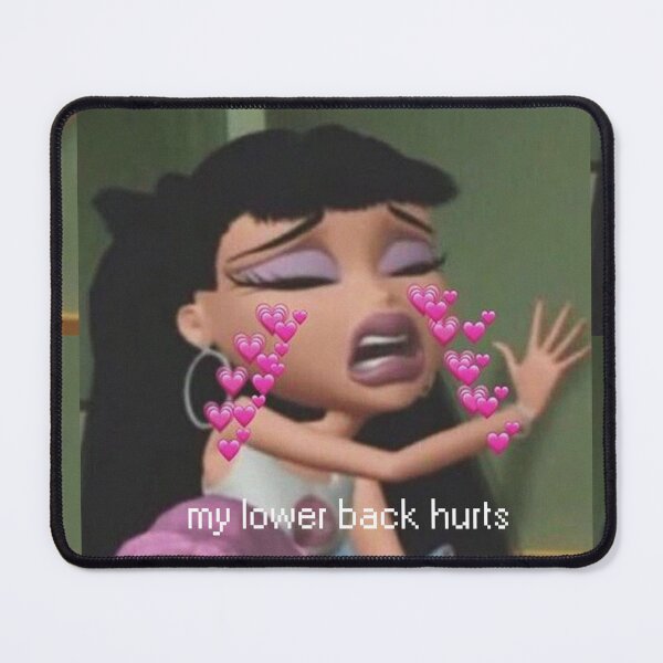 Item preview, Bratz my lower back hurts designed and sold by hotgirlmemes.