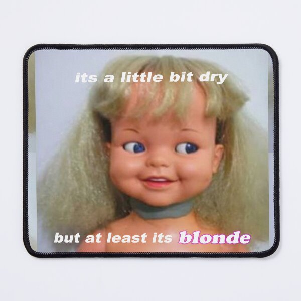 Item preview, its a little bit dry but at least its blonde designed and sold by hotgirlmemes.