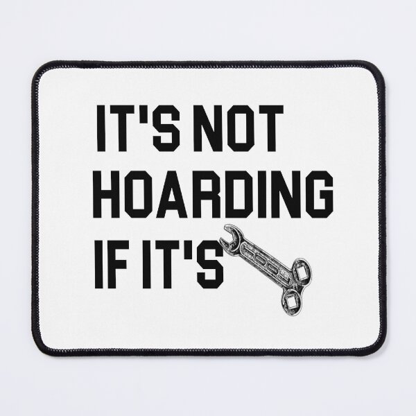 Item preview, it's not hoarding if it's tools - power Tools Mechanic Lovers designed and sold by iLamshop.