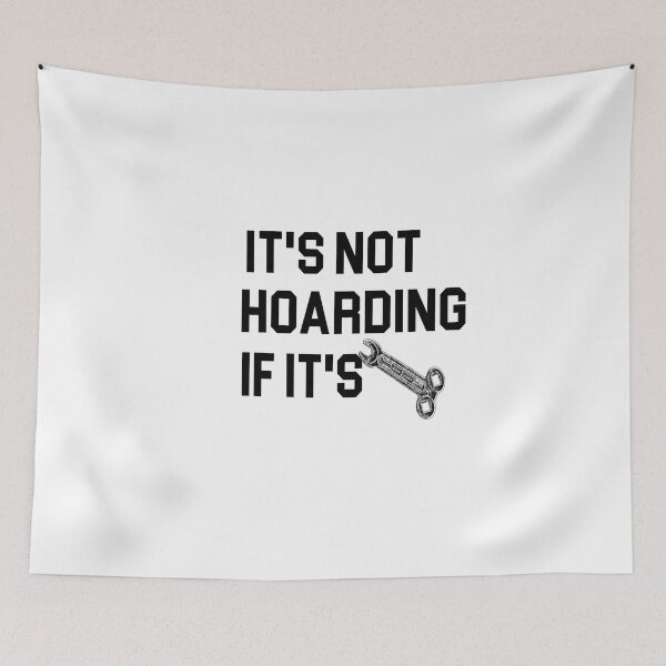 Item preview, it's not hoarding if it's tools - power Tools Mechanic Lovers designed and sold by iLamshop.