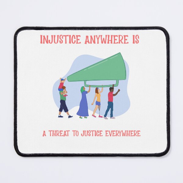 Item preview, Injustice Anywhere Is A Threat To Justice Everywhere designed and sold by EngagingLayout.