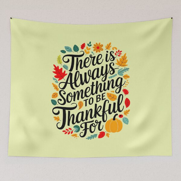 Item preview, There Is Always Something To Be Thankful For Thanksgiving Quote designed and sold by TheArtOfPat.