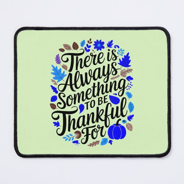Item preview, There Is Always Something To Be Thankful For Thanksgiving Quote designed and sold by TheArtOfPat.