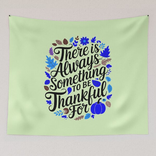 Item preview, There Is Always Something To Be Thankful For Thanksgiving Quote designed and sold by TheArtOfPat.