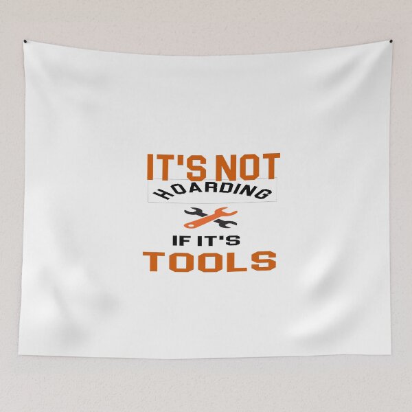 Item preview, it's not hoarding if it's tools - power Tools Mechanic Lovers designed and sold by iLamshop.