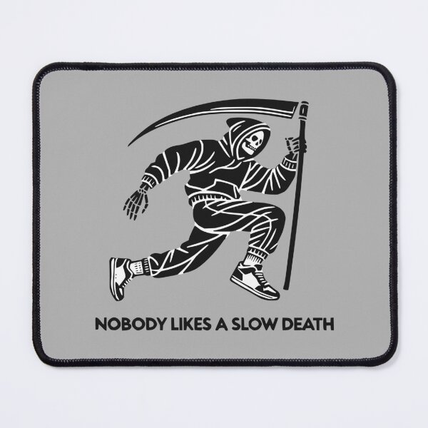 Item preview, Nobody likes a slow death designed and sold by 2Blue-Dots.