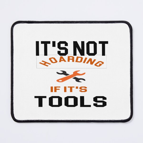 Item preview, it's not hoarding if it's tools - power Tools Mechanic Lovers designed and sold by iLamshop.
