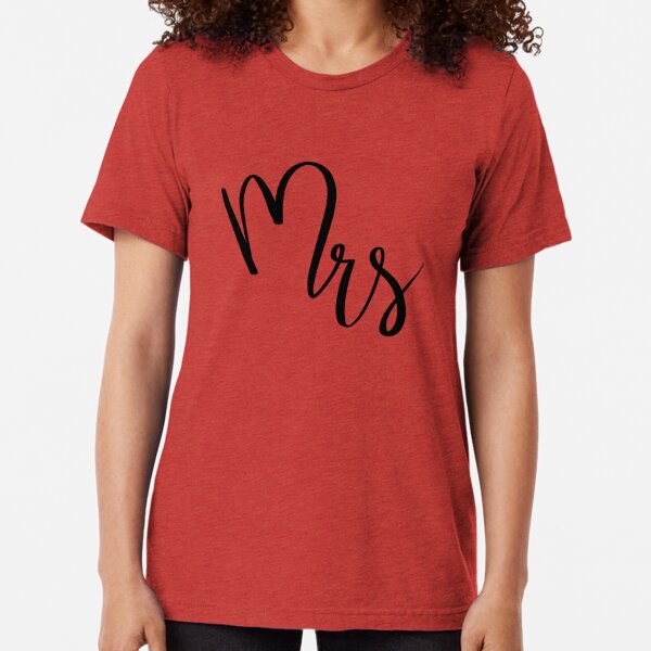 Mrs by Alice Monber Tri-blend T-Shirt