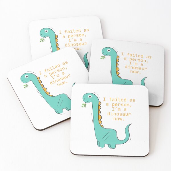 Item preview, I failed as a person, I’m a dinosaur now. designed and sold by Chic Palette .