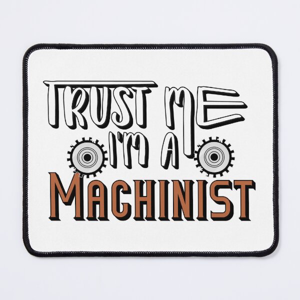 Item preview, Trust Me I’m a Machinist – Skilled Trades & Workshop Design – Professional Gift designed and sold by sednalafandy79.