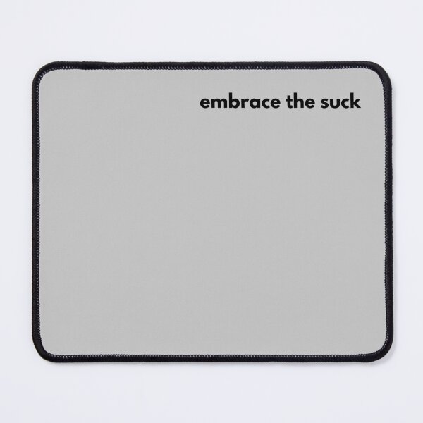 Item preview, embrace the suck designed and sold by GritandGrow.