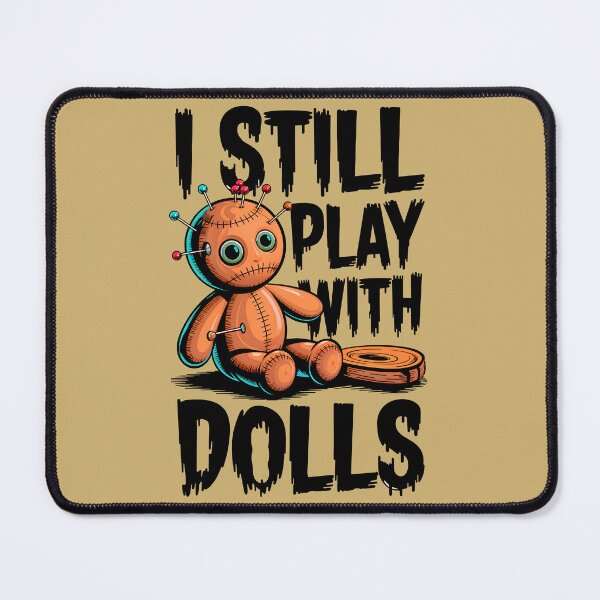 Item preview, I Still Play With Dolls Funny Voodoo Quote designed and sold by TheArtOfPat.