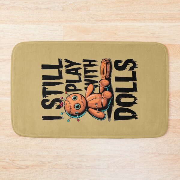 Item preview, I Still Play With Dolls Funny Voodoo Quote designed and sold by TheArtOfPat.