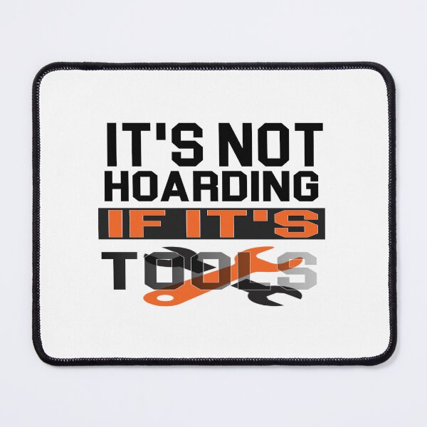 Item preview, it's not hoarding if it's tools - power Tools Mechanic Lovers designed and sold by iLamshop.