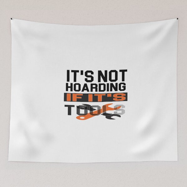 Item preview,   it's not hoarding if it's tools - power Tools Mechanic Lovers designed and sold by iLamshop.