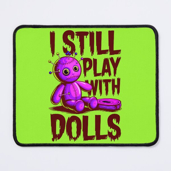 Item preview, I Still Play With Dolls Funny Voodoo Quote designed and sold by TheArtOfPat.
