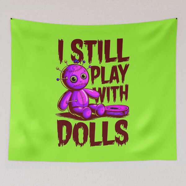 Item preview, I Still Play With Dolls Funny Voodoo Quote designed and sold by TheArtOfPat.