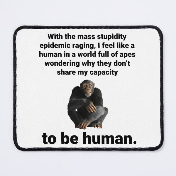 Item preview, Being human in a world full of apes.  designed and sold by Rachel the Artist .