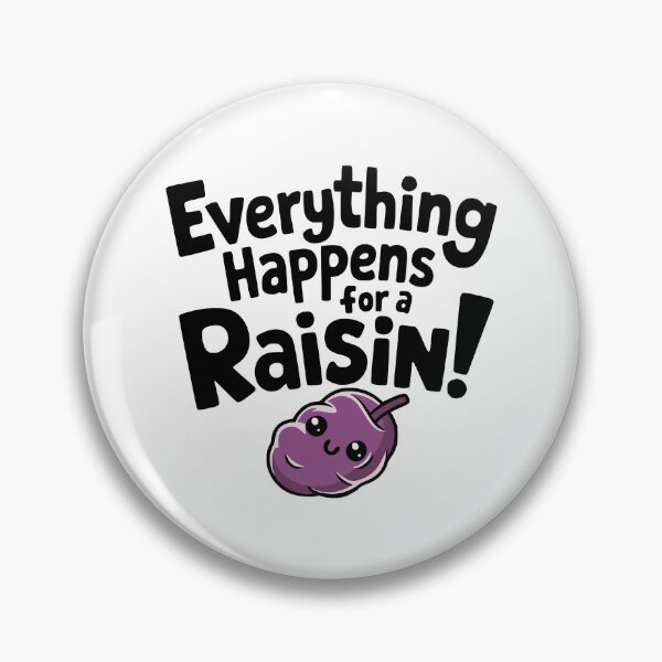 Item preview, Everything happens for a raisin! Funny Raisin Pun designed and sold by PMCreative.