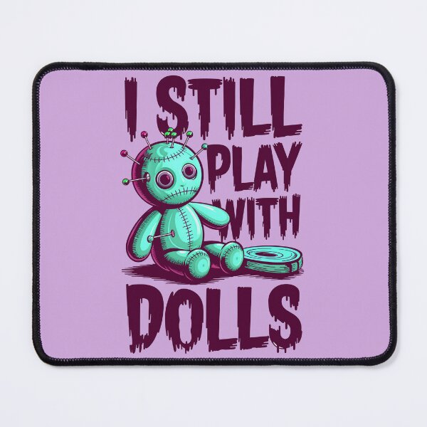 Item preview, I Still Play With Dolls Funny Voodoo Quote designed and sold by TheArtOfPat.