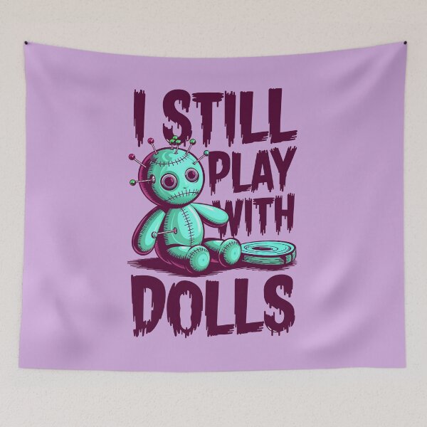 Item preview, I Still Play With Dolls Funny Voodoo Quote designed and sold by TheArtOfPat.