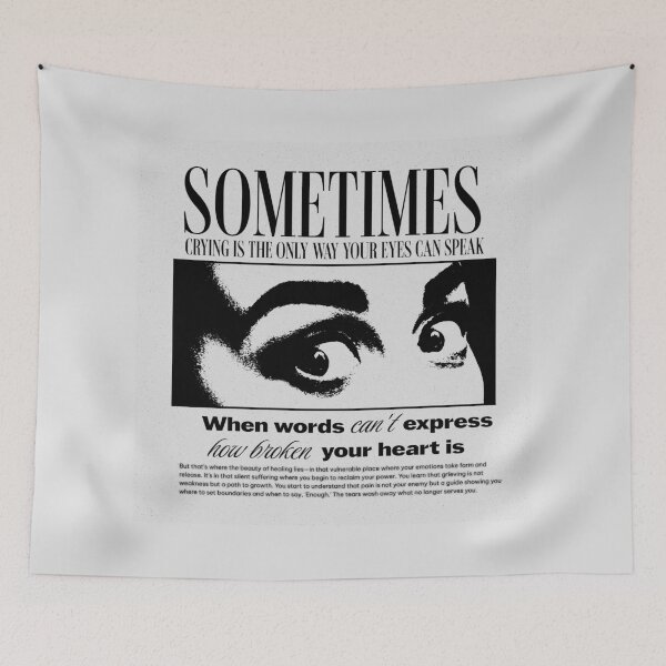 Item preview, Sometimes Crying Is the Only Way Your Eyes Can Speak designed and sold by PopCultureArtShop.