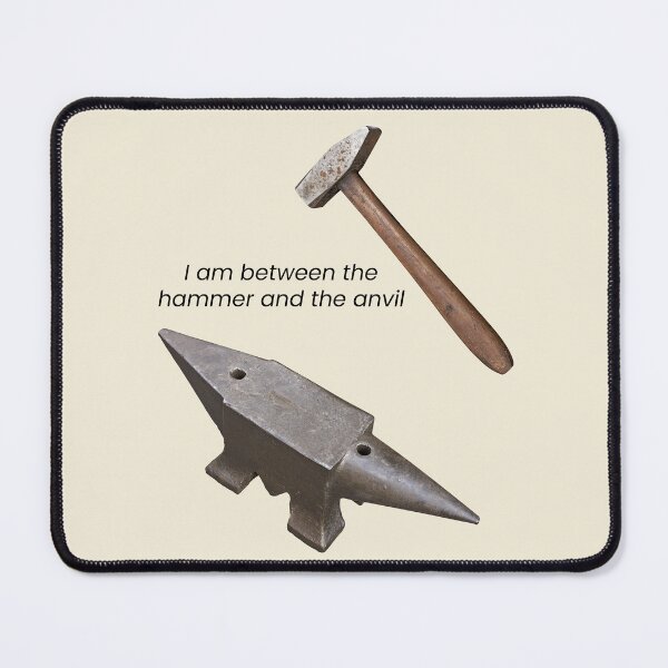 Item preview, I am between the hammer and the anvil designed and sold by Ermes.S.