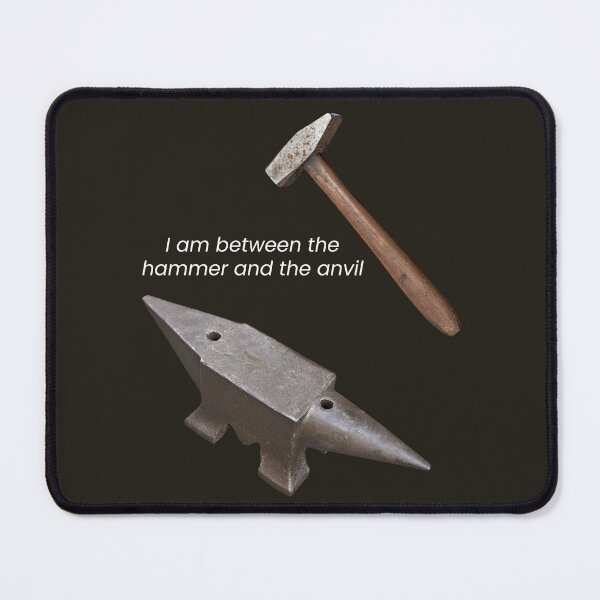 Item preview, I am between the hammer and the anvil - 2 designed and sold by Ermes.S.