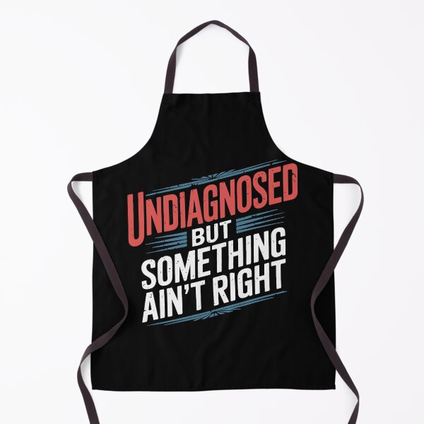 Item preview, Undiagnosed But Something Ain't Right Funny Humor designed and sold by mostoredesigns.