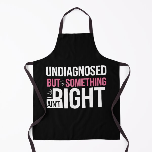 Item preview, Undiagnosed But Something Ain't Right Funny Humor designed and sold by mostoredesigns.