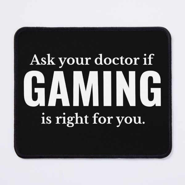Item preview, Ask Your Doctor if Gaming is Right for You Funny Gamer  designed and sold by The Junto Shop.