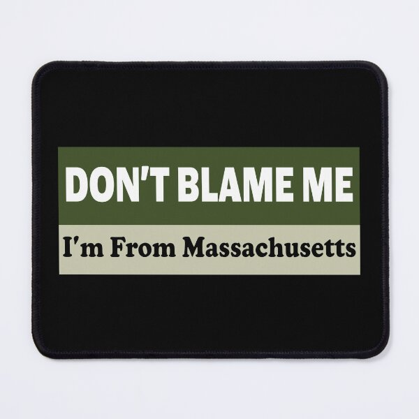Item preview, Don't Blame Me I'm From Massachusetts Bumper designed and sold by Jaxym.