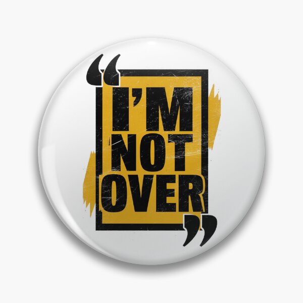 Item preview, I'M NOT OVER designed and sold by PGAart.