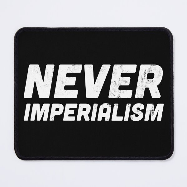 Item preview, Never Imperialism Anti-Imperialist Statement designed and sold by HappyResistance.