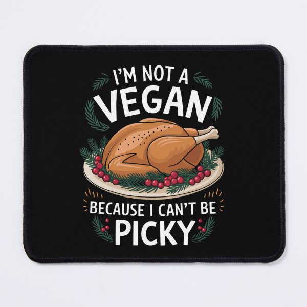 Item preview, I’m Not a Vegan Thanksgiving Day designed and sold by Promoc.