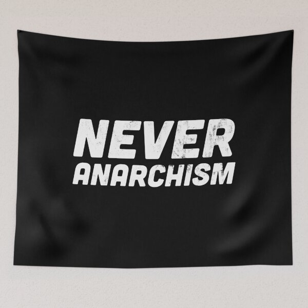Item preview, Never Anarchism Anti-Anarchy Statement designed and sold by HappyResistance.