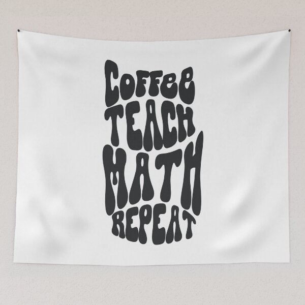 Item preview, humor math teacher classroom quote math teacher middle school design for coffee drinks lovers, coffee teach math REPEAT designed and sold by LuxeGraphix.
