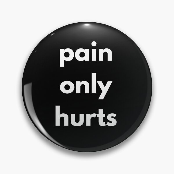 Item preview, pain only hurts designed and sold by GritandGrow.