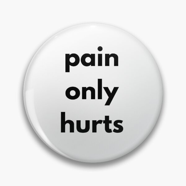 Item preview, pain only hurts designed and sold by GritandGrow.