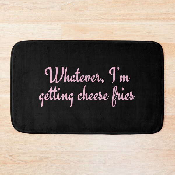 Item preview, Whatever, I’m getting cheese fries / Regina George designed and sold by Cuttintees.