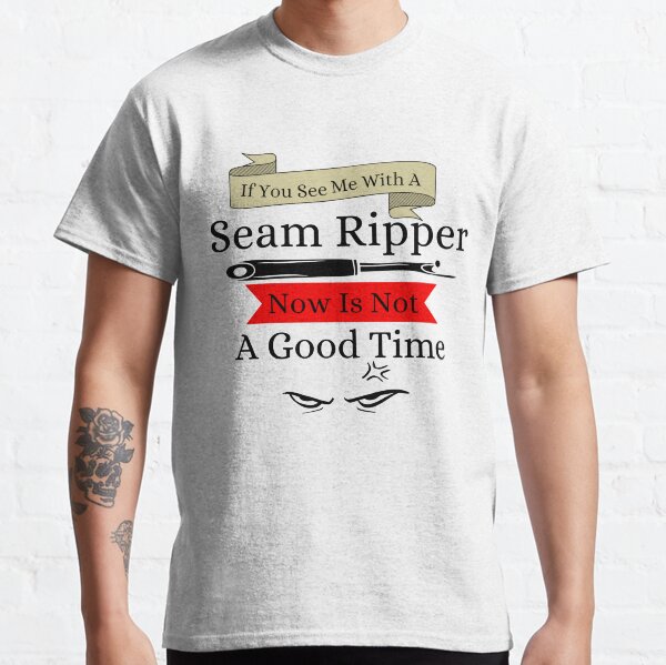 Item preview, If You See a Seam Ripper Now Is Not A Good Time designed and sold by Wiss2Arts.