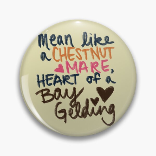 Item preview, Mean like a chestnut mare, heart of a bay gelding designed and sold by roseydaffodils.