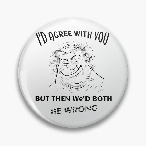 Item preview, "I'd agree with you, but then we'd both be wrong" funny t-shirt, smirky face,  designed and sold by karinasalwaszka.