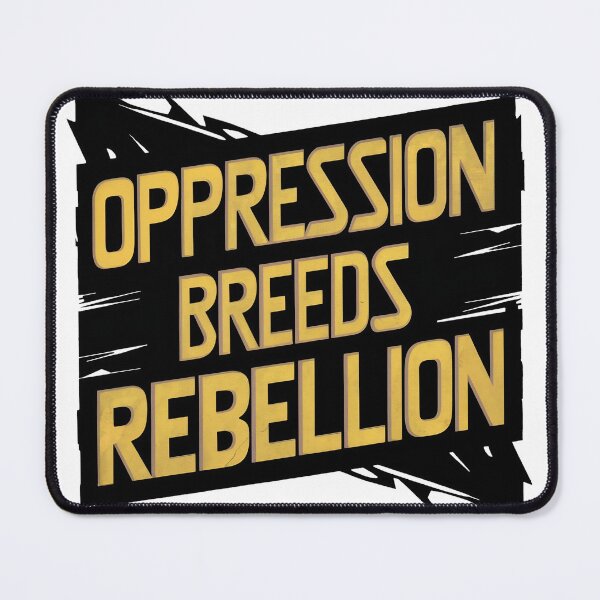 Item preview, Opression Breeds Rebellion designed and sold by Sturdust.