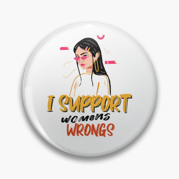 Item preview,  i support womens wrongs designed and sold by By-Mountains0.