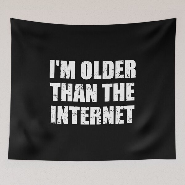 Item preview, I'm Older Than The Internet designed and sold by mhernaevily.