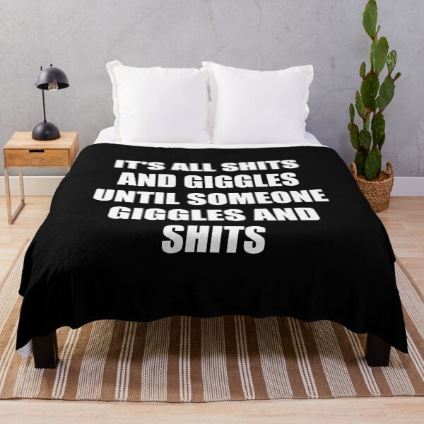 Item preview, It's All Shits and Giggles Until Someone Giggles and Shits designed and sold by mhernaevily.